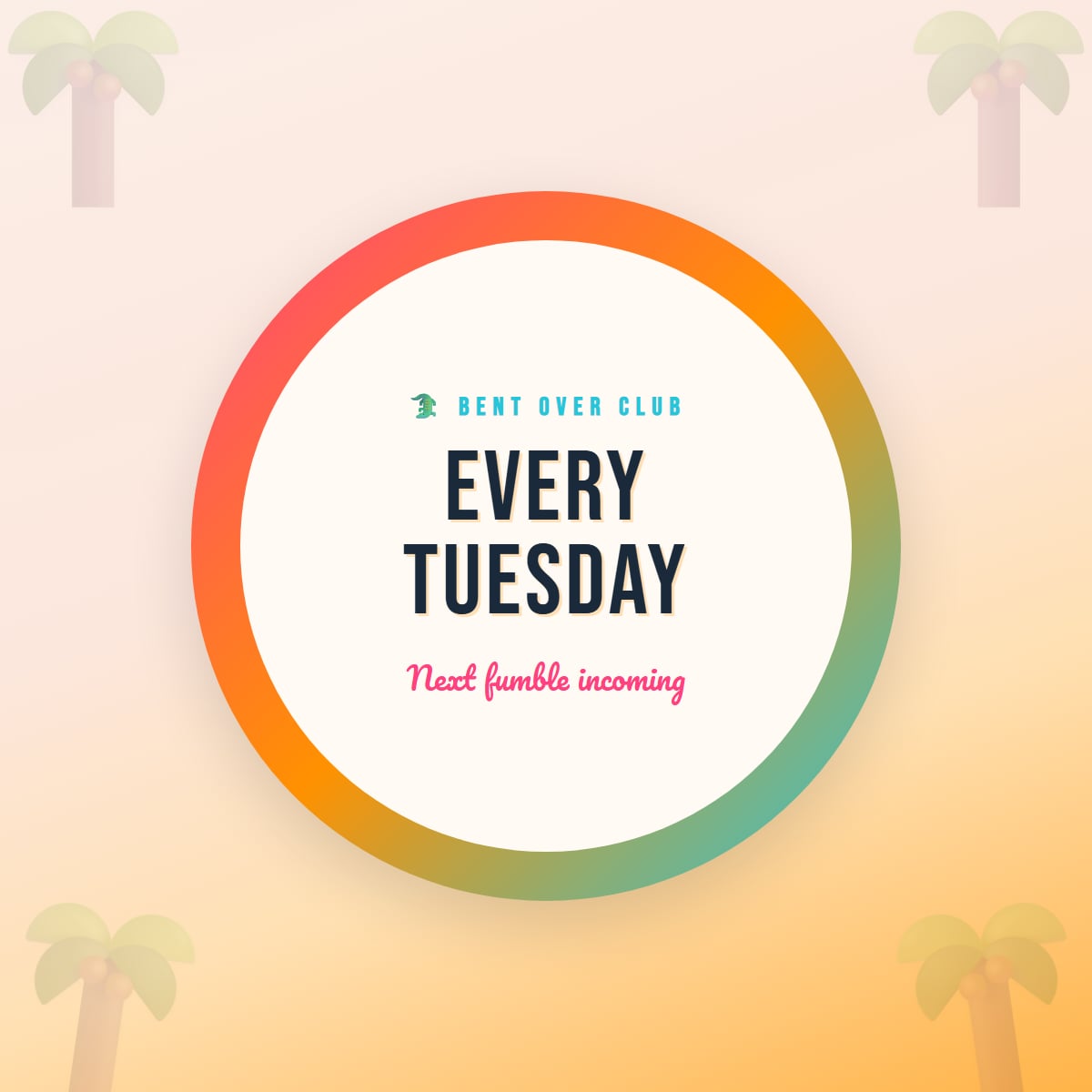 Bent Over Club badge reading 'Every Tuesday — Next fumble incoming'